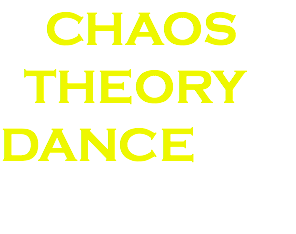  CHAOS THEORY DANCE